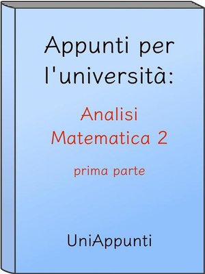 cover image of Appunti per l'università--Analisi Matematica 2 prima parte